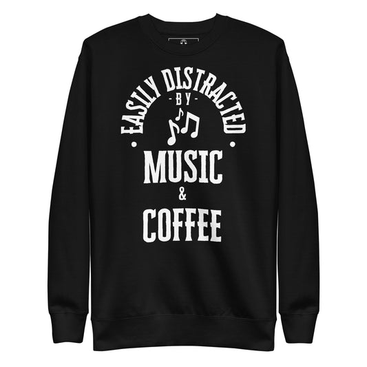 Easily distracted by music and coffee - Unisex Premium Sweatshirt