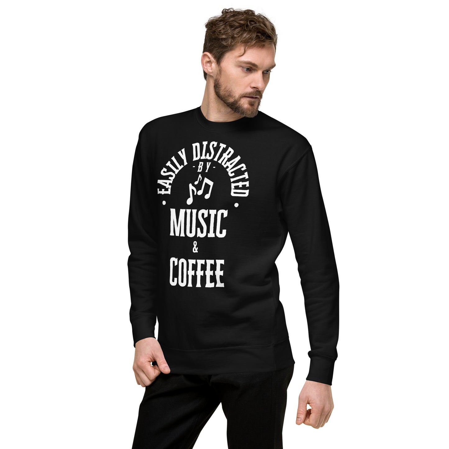 Easily distracted by music and coffee - Unisex Premium Sweatshirt