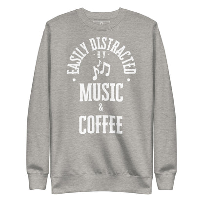 Easily distracted by music and coffee - Unisex Premium Sweatshirt