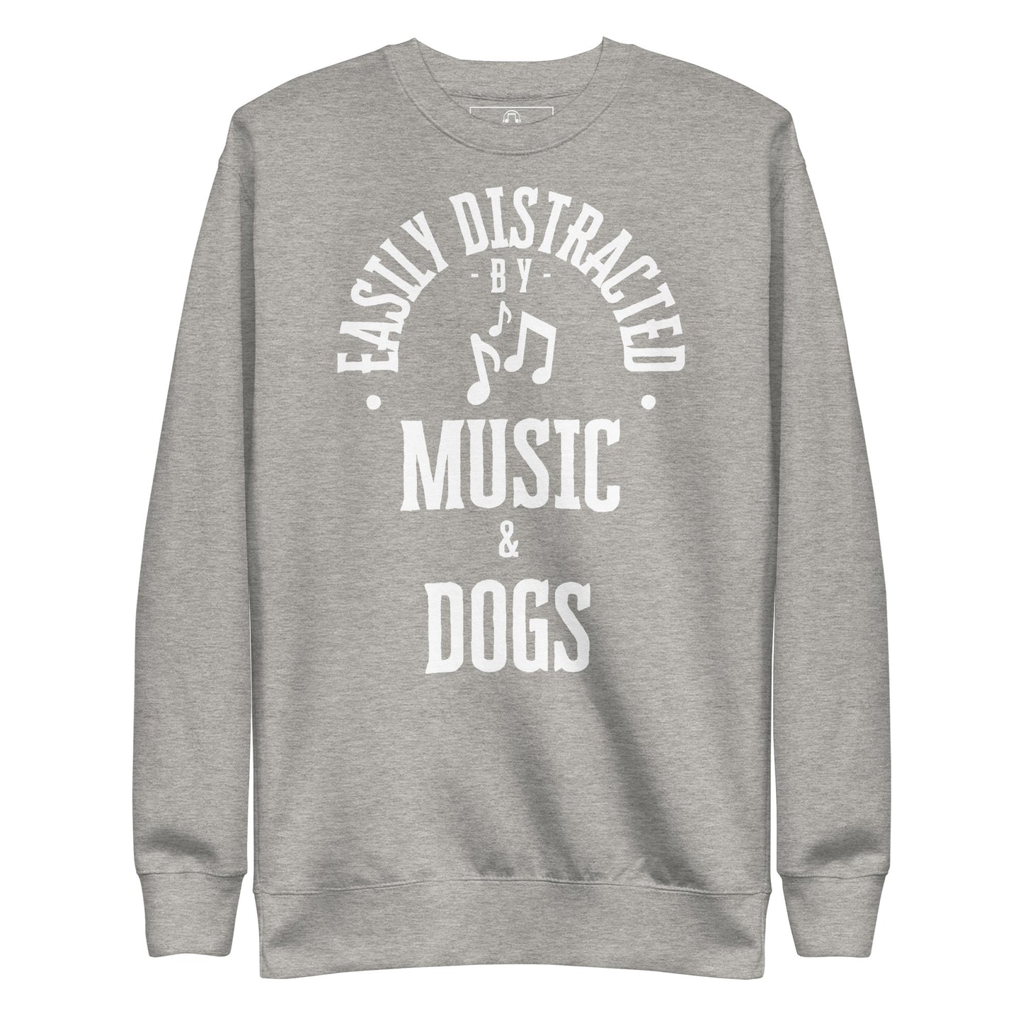 Easily distracted by music and dogs - Unisex Premium Sweatshirt