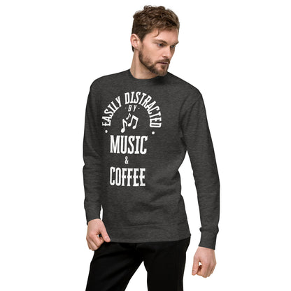 Easily distracted by music and coffee - Unisex Premium Sweatshirt