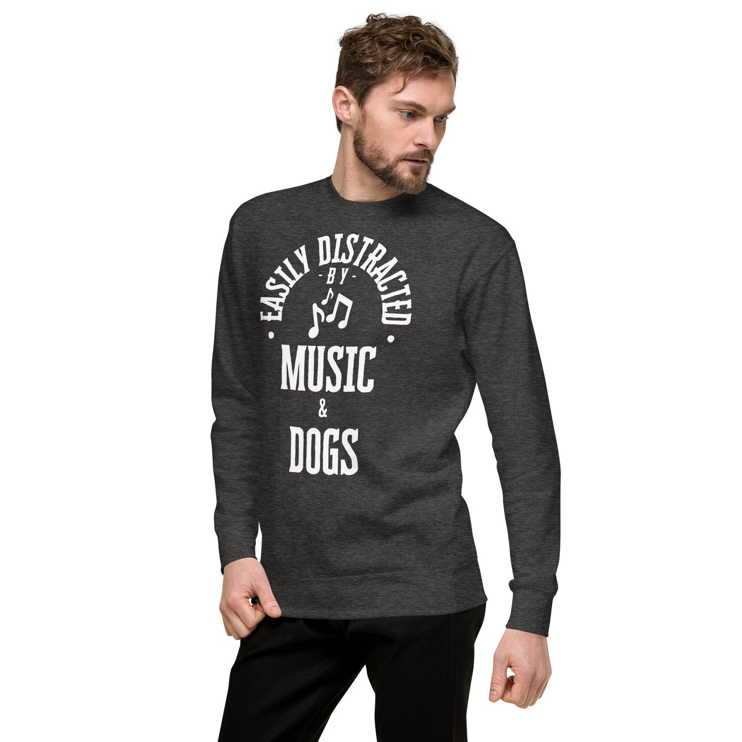 Easily distracted by music and dogs - Unisex Premium Sweatshirt