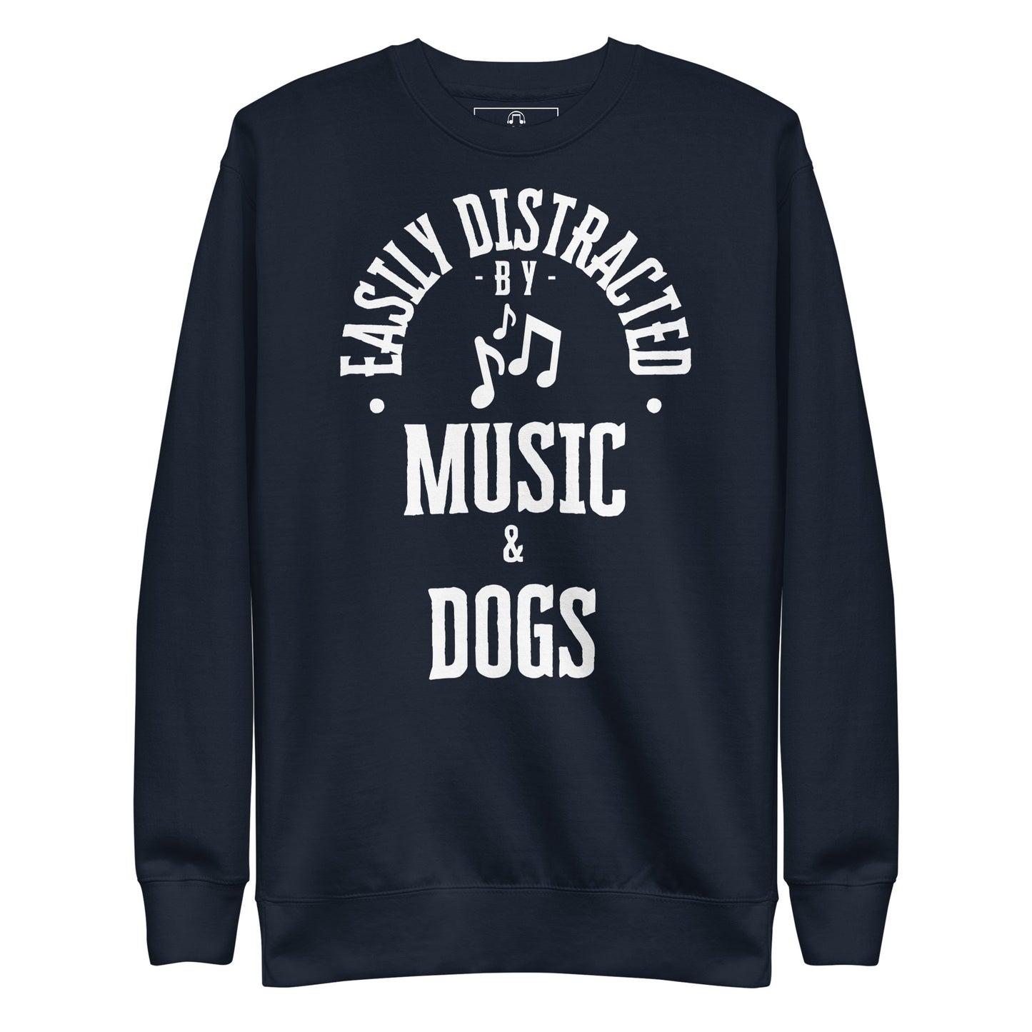 Easily distracted by music and dogs - Unisex Premium Sweatshirt