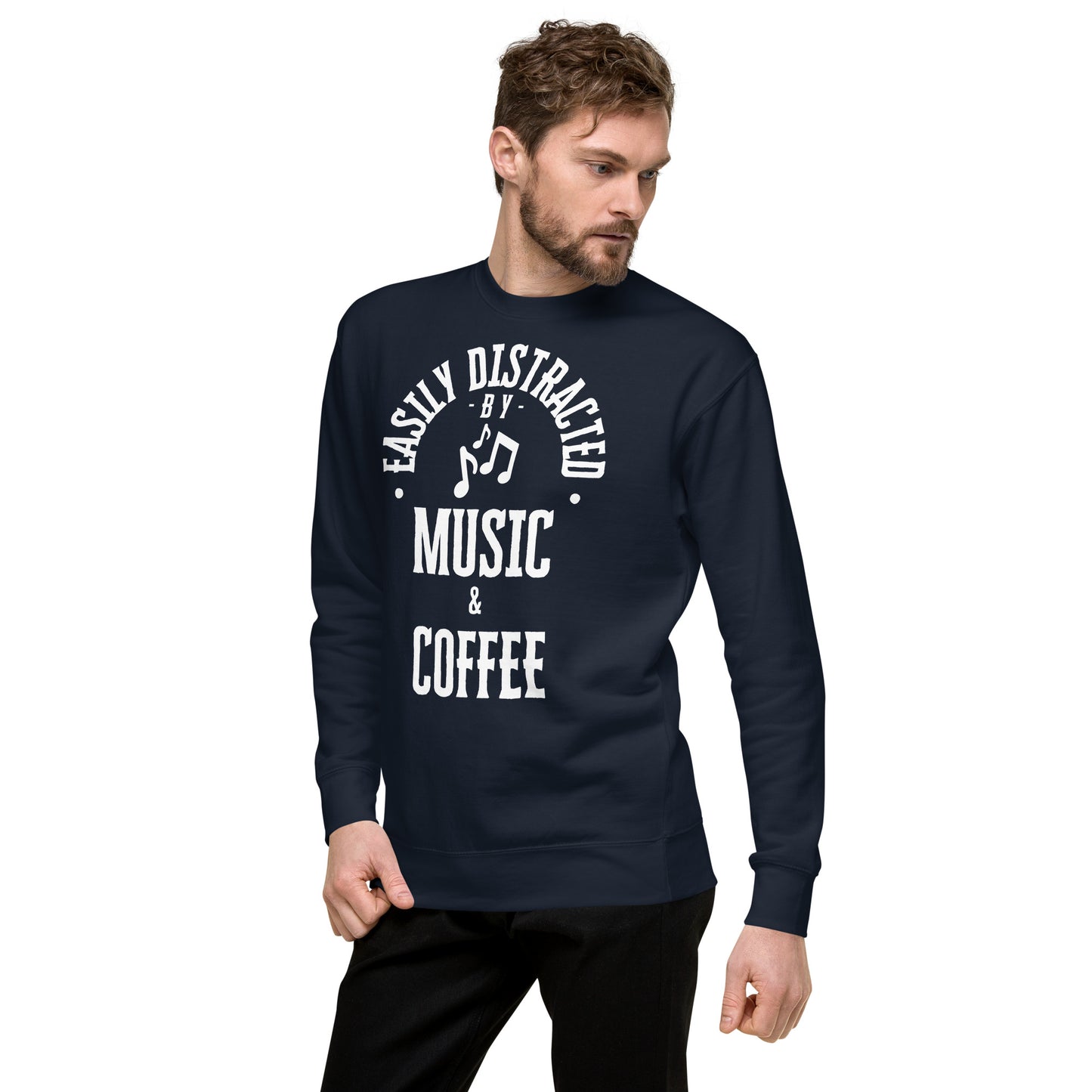 Easily distracted by music and coffee - Unisex Premium Sweatshirt