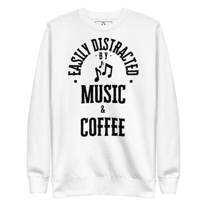 Easily distracted by music and coffee - Unisex Premium Sweatshirt