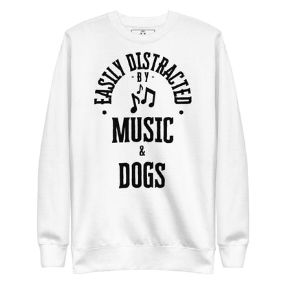 Easily distracted by music and dogs - Unisex Premium Sweatshirt