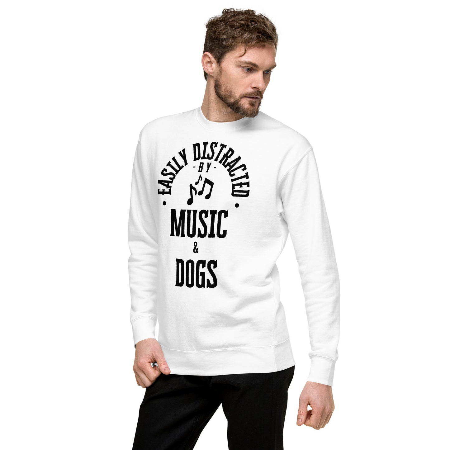 Easily distracted by music and dogs - Unisex Premium Sweatshirt