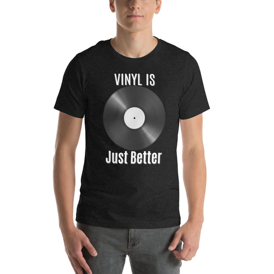 Vinyl is Just Better Tshirt