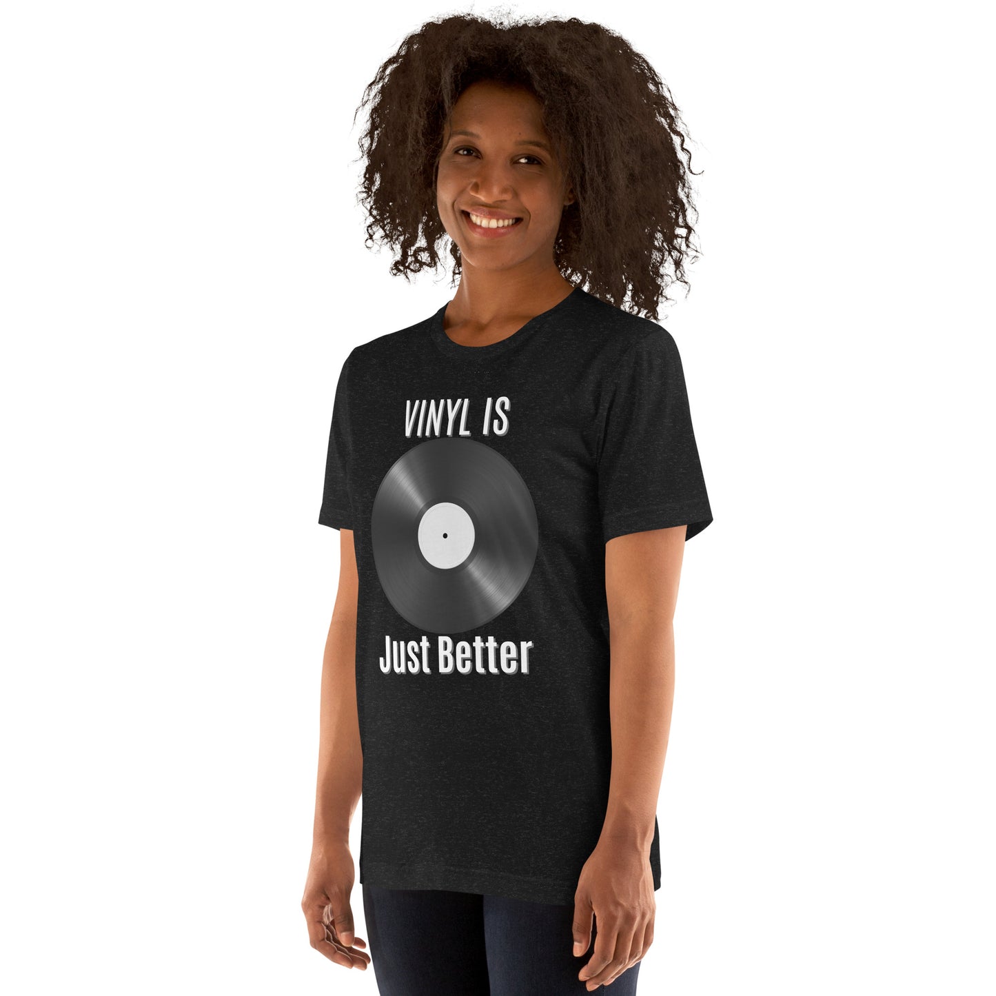 Vinyl is Just Better Tshirt