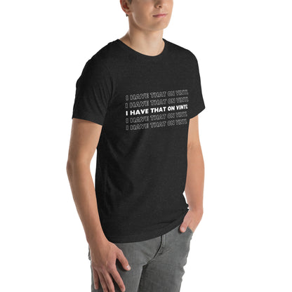 I have that on vinyl - Unisex t-shirt