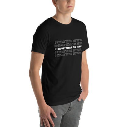 I have that on vinyl - Unisex t-shirt