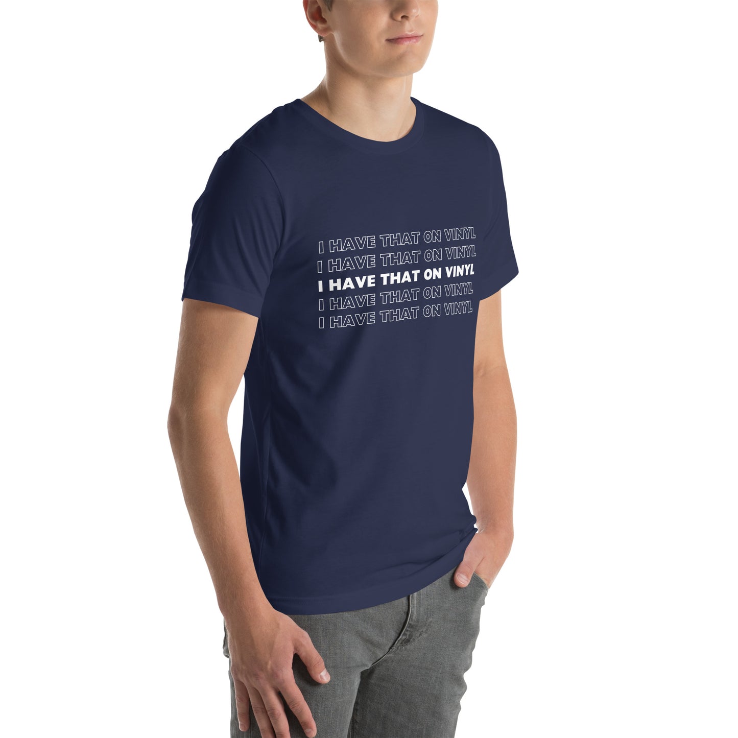 I have that on vinyl - Unisex t-shirt